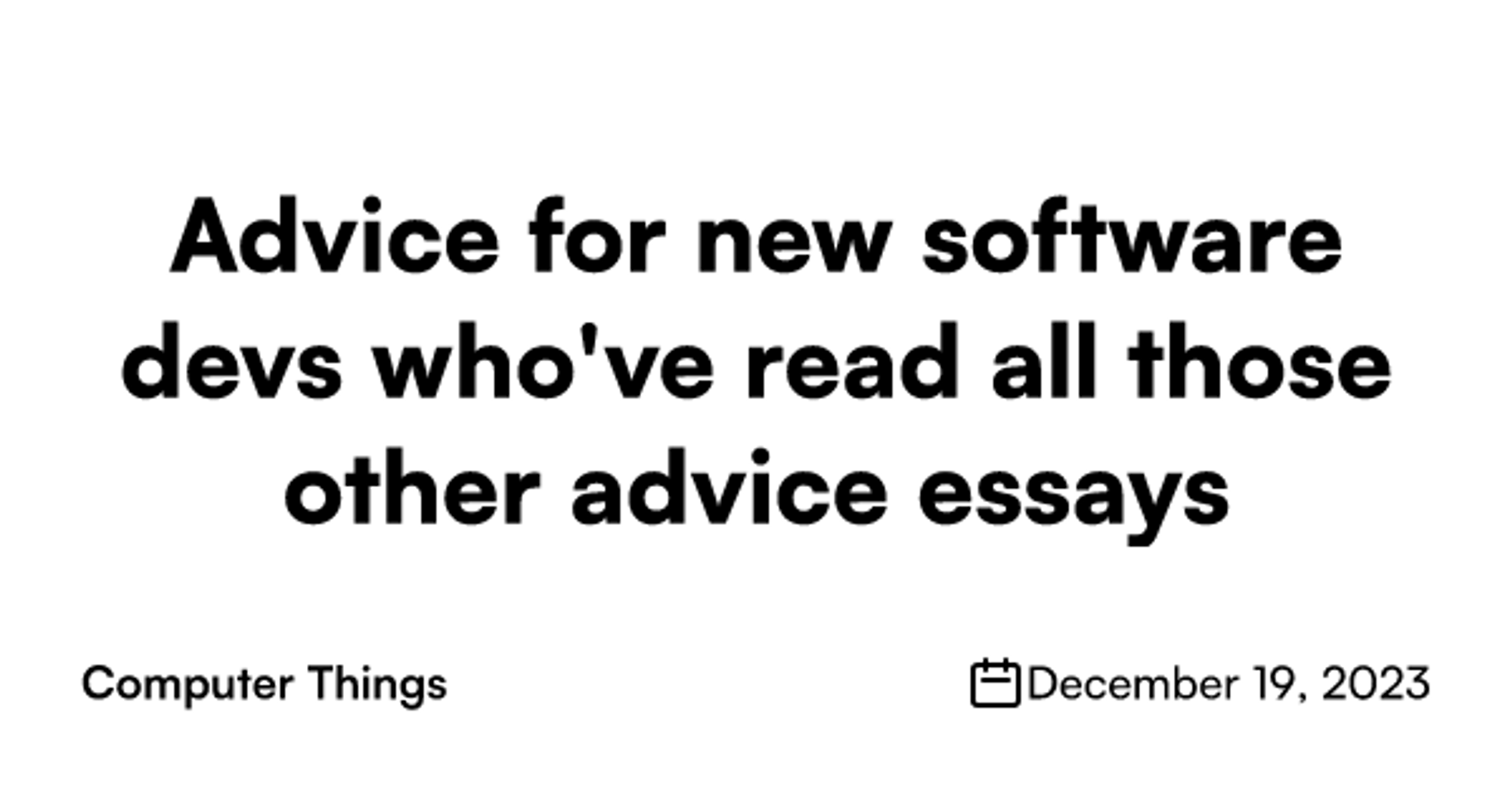 Advice for new software devs who've read all those other advice essays